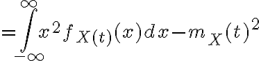 $=\int_{-\infty}^{\infty}x^2 f_{X(t)}(x)dx-m_X(t)^2$